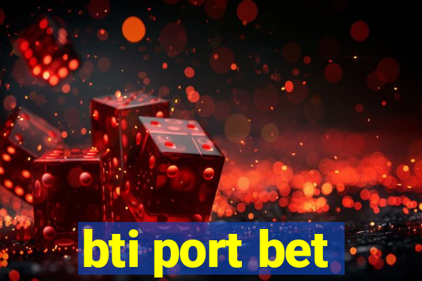 bti port bet